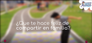 ¿Qué te hace feliz compartir en Familia?
